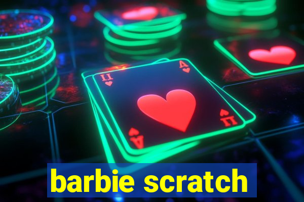 barbie scratch